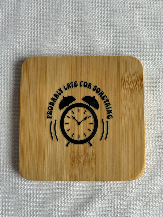 Wooden Coaster - Probably late for something