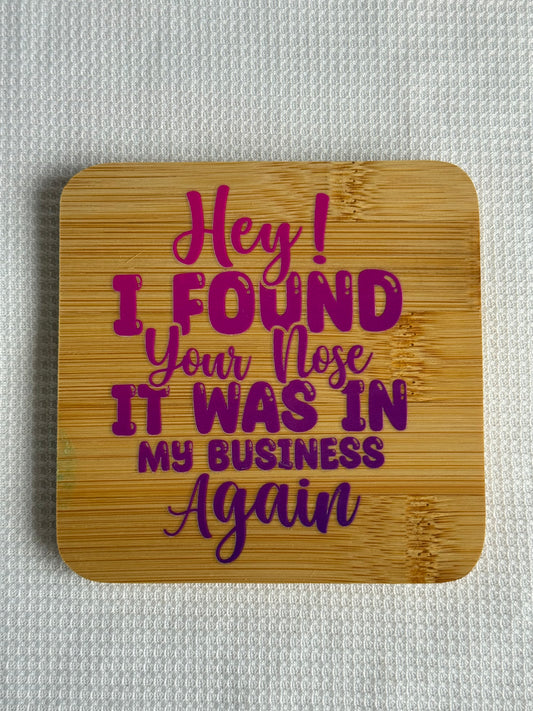 Wooden Coaster - I found your nose...